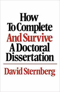 How to complete and survive a doctoral dissertation