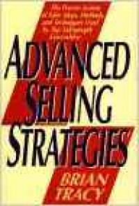 Advanced selling strategies : the proven system of sales ideas, methods, and techniques used by top salespeople everywhere