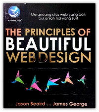 The Principles Of Beatiful Web Design: Merancang Situs Web Yang Baik Bukanlah Hal Yang Sulit