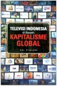 Televisi Indonesia : Di Bawah Kapitalisme Global