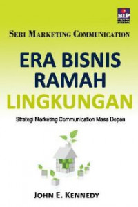 Era Bisnis Ramah Lingkungan; Strategi marketing Communication Masa Depan