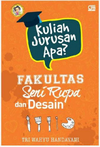 Kuliah Jurusan Apa? Fakultas Seni Rupa dan Desain