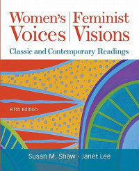 Women's voices, feminist visions : classic and contemporary readings