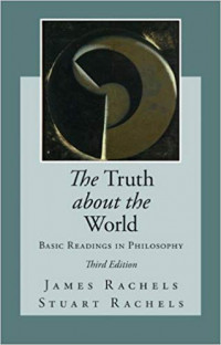 The truth about the world : basic readings in philosophy