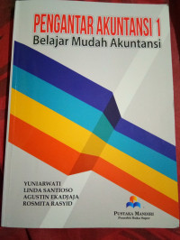 Pengantar Akuntansi 1 : Belajar Mudah Akuntansi