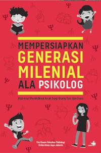 Mempersiapkan Generasi Milenial Ala Psikolog