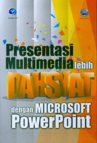 Presentasi Multimedia Lebih Dahsyat dengan Microsoft PowerPoint