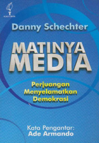 Matinya Media :Perjuangan Menyelamatkan Demokrasi