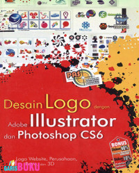 Panduan Aplikatif Dan Solusi: Desain Logo Dengan Adobe Illustrator Dan Photoshop CS6