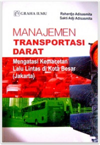 Manajemen Transportasi Darat : Mengatasi Kemacetan Lalu Lintas di Kota Besar (Jakarta)