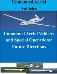 Unmanned Aerial Vehicles and Special Operations: Future Directions