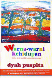 Warna-Warni Kehidupan Ketika Anak Autistik Berkembang Remaja