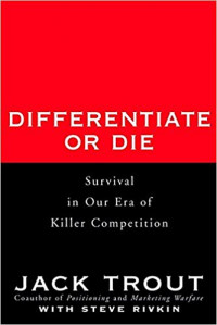 Differentiate or die : survival in our era of killer competition