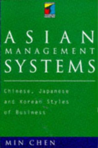 Asian management systems Chinese, Japanese, and Korean styles of business