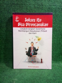 Sukses itu bisa direncanakan : Langkah-langkah sederhana membangun kesuksesan pribadi dan karir