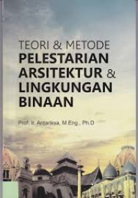 Teori & Metode Pelestarian Arsitektur & Lingkungan Binaan