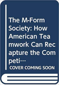 The M-form society : how American teamwork can recapture the competitive edge