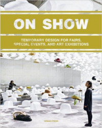 On show : temporary design for fairs, special events, and art exhibitions