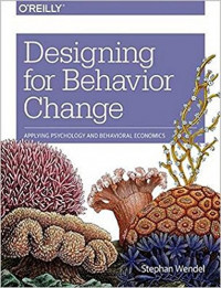 Designing for Behavior Change: Applying Psychology and Behavioral Economics