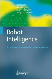 Robot Intelligence : An Advanced Knowledge Processing Approach