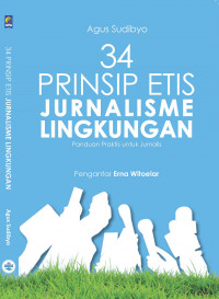 34 prinsip etis jurnalisme lingkungan: panduan praktis untuk jurnalis