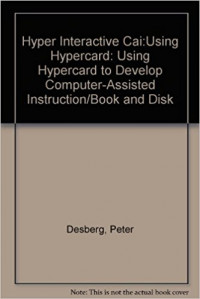 Hyper InterActive CAI :using HyperCard to develop computer-assisted instruction