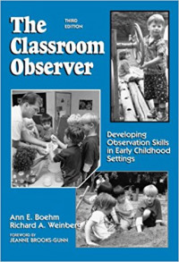 The classroom observer :developing observation skills in early childhood settings