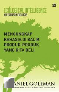 Ecological Intelligence : Mengungkap Rahasia Di Balik Produk-Produk Yang Kita Beli