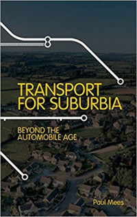 Transport for suburbia :beyond the automobile age