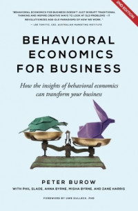 Behavioral Economics for Business:How the insights of behavioral economics can transform your business