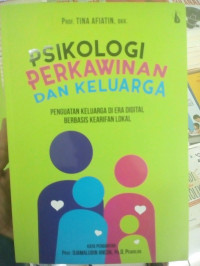 Psikologi Perkawinan dan keluarga : Penguatan keluarga di era digital berbasis kearifan lokal