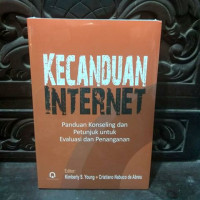 Kecanduan Internet : Panduan Konseling dan Petunjuk untuk Evaluasi dan Penanganan