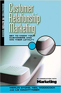 Customer Relationship Marketing : Get to Know Your Customers and Win Their Loyalty