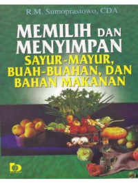 Memilih dan Menyimpan Sayur-Mayur, Buah-buahan, dan Bahan Makanan