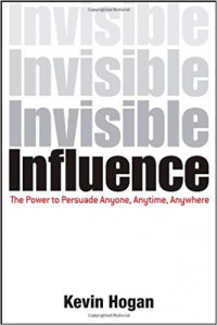 Invisible Influence: The Power to Persuade Anyone, Anytime, Anywhere