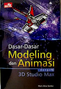 Dasar-dasar modeling dan animasi dengan 3D Studio Max