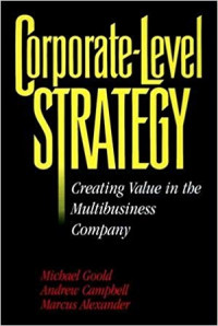 Corporate-level strategy : creating value in the multibusiness company