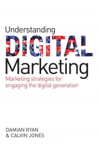 Understanding digital marketing :marketing strategies for engaging the digital generation