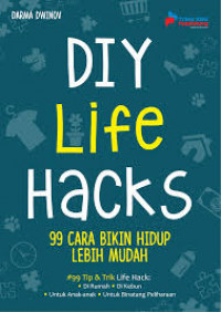 DIY Life Hack 99 Cara Bikin Hidup Lebih Mudah