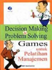 Decision Making & Problem Solving; Games untuk Pelatihan Manajemen
