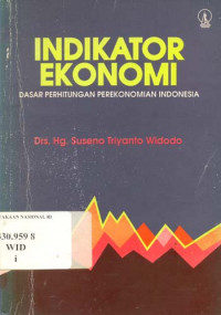 Indikator ekonomi : dasar perhitungan perekonomian Indonesia