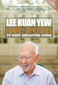 Lee Kuan Yew :hard truths to keep Singapore going