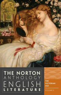 The Norton Anthology English Literature, Volume E: The Victorian Age