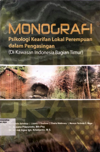 Monografi: Psikologi Kearifan Lokal Perempuan Dalam Pengasingan (Di Kawasan Indonesia Bagian Timur)