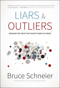 Liars and Outliers : Enabling the Trust that Society Needs to Thrive