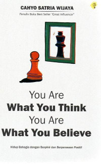You are what you think you are what you believe