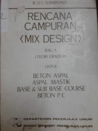 Rencana Campuran (Mix Design) Bag. A (Teori Gradasi): Untuk Beton Aspal, Aspal Mastik, Base & Sub Base Course Beton P.C