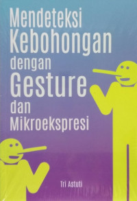 Mendeteksi Kebohongan dengan Gesture dan Mikroekspresi