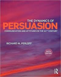 Dynamics of Persuasion, The: Communication and Attitudes in the Twenty-First Century