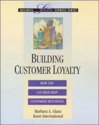 Building customer loyalty : how you can help keep customers returning